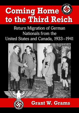 portada Coming Home to the Third Reich: Return Migration of German Nationals from the United States and Canada, 1933-1941 (en Inglés)