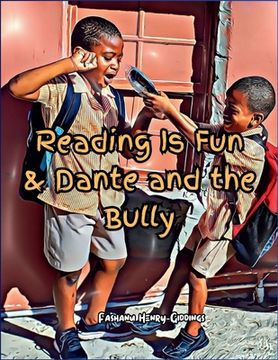 portada Reading is Fun & Dante and the Bully: Children Book about Bullying/ How to deal with Bullying in schools (en Inglés)
