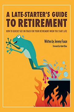 portada A Late-Starter's Guide to Retirement: How to Quickly get on Track for Your Retirement When you Start Late (en Inglés)