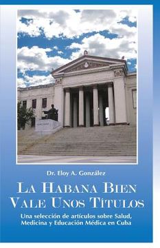 portada La Habana bien vale unos Títulos: Una selección de artículos sobre Salud, Medicina y Educación Médica en Cuba