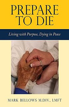 portada Prepare to Die: Living With Purpose, Dying in Peace (0) (en Inglés)