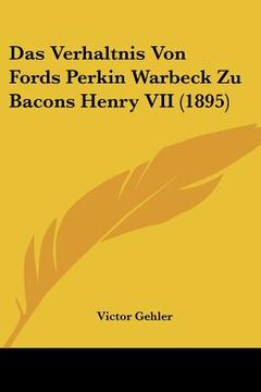 portada Das Verhaltnis Von Fords Perkin Warbeck Zu Bacons Henry VII (1895) (en Alemán)