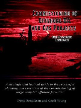 portada commissioning of offshore oil and gas projects: the manager's handbook a strategic and tactical guide to the successful planning and execution of the (en Inglés)