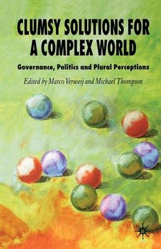 portada Clumsy Solutions for a Complex World: Governance, Politics, and Plural Perceptions (en Inglés)