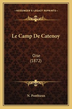 portada Le Camp De Catenoy: Oise (1872) (in French)