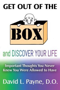 portada Get Out of the Box and Discover Your Life: Important Thoughts You Never Knew You Were Allowed to Have (en Inglés)