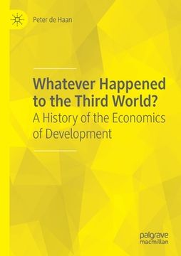 portada Whatever Happened to the Third World?: A History of the Economics of Development (in English)