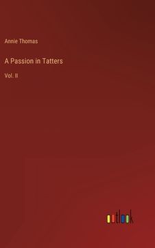 portada A Passion in Tatters: Vol. II (en Inglés)