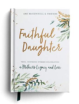portada Faithful Daughter: True, Inspiring Stories Celebrating a Mother's Legacy and Love (en Inglés)