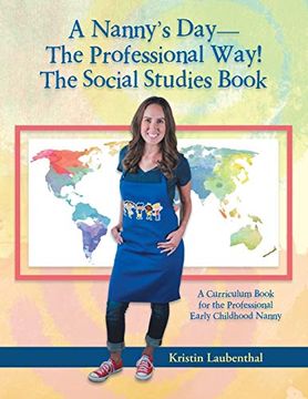 portada A Nanny's Day-The Professional Way! The Social Studies Book: A Curriculum Book for the Professional Early Childhood Nanny (in English)