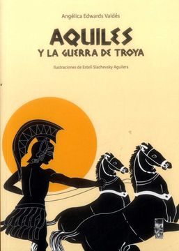 portada Aquiles y la Guerra de Troya (in Spanish)