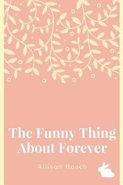 portada The Funny Thing about Forever: A Collection of Poems (en Inglés)