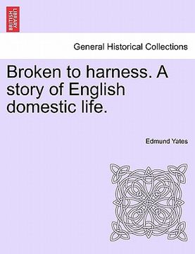 portada broken to harness. a story of english domestic life. (en Inglés)