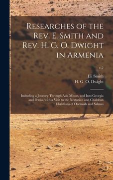 portada Researches of the Rev. E. Smith and Rev. H. G. O. Dwight in Armenia: Including a Journey Through Asia Minor, and Into Georgia and Persia, With a Visit (in English)