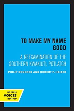 portada To Make my Name Good: A Reexamination of the Southern Kwakiutl Potlatch (in English)