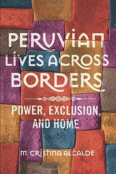 portada Peruvian Lives Across Borders: Power, Exclusion, and Home (en Inglés)