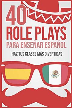 portada 40 Role Plays Para Enseñar Español: Haz tus Clases más Divertidas (in Spanish)