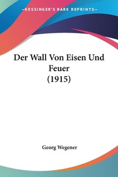 portada Der Wall Von Eisen Und Feuer (1915) (en Alemán)