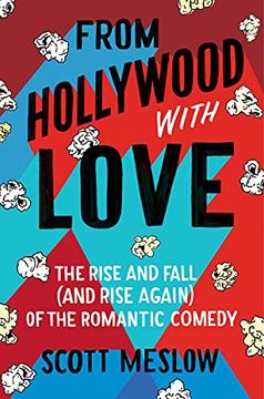 portada From Hollywood With Love: The Rise and Fall (And Rise Again) of the Romantic Comedy 