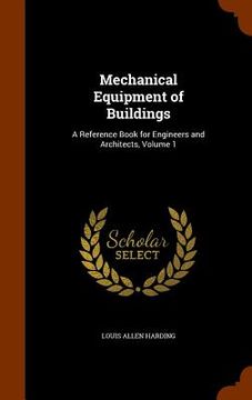 portada Mechanical Equipment of Buildings: A Reference Book for Engineers and Architects, Volume 1