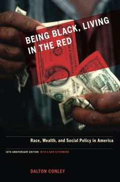 portada Being Black, Living in the Red: Race, Wealth, and Social Policy in America (en Inglés)