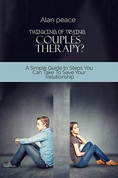 portada Thinking of Trying Couples Therapy? A Simple Guide to Steps you can Take to Save Your Relationship 