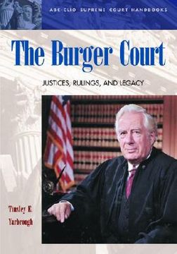 portada the burger court: justices, rulings, and legacy (en Inglés)