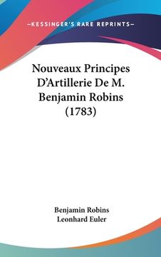 portada Nouveaux Principes D'Artillerie De M. Benjamin Robins (1783) (en Francés)