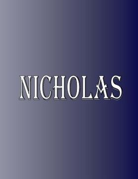 portada Nicholas: 100 Pages 8.5" X 11" Personalized Name on Notebook College Ruled Line Paper (en Inglés)