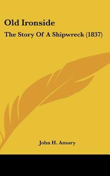 portada old ironside: the story of a shipwreck (1837) (en Inglés)