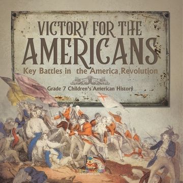 portada Victory for the Americans Key Battles in the America Revolution Grade 7 Children's American History (en Inglés)