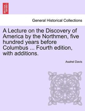 portada a lecture on the discovery of america by the northmen, five hundred years before columbus ... fourth edition, with additions. twentith edition (en Inglés)