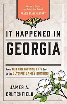 portada It Happened in Georgia: Stories of Events and People That Shaped Peach State History, Third Edition (it Happened in Series) (en Inglés)