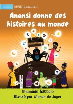 portada Anansi Gives Stories To The World - Anansi donne des histoires au monde