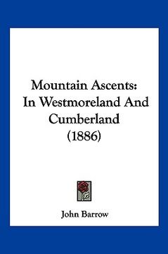 portada mountain ascents: in westmoreland and cumberland (1886) (in English)