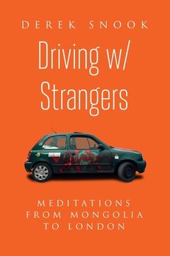 portada Driving w/ Strangers: Meditations from Mongolia to London (en Inglés)
