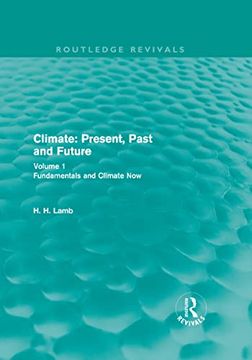 portada Climate: Present, Past and Future (Routledge Revivals): Volume 1: Fundamentals and Climate now (Routledge Revivals: A History of Climate Changes) (en Inglés)
