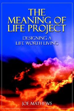 portada the meaning of life project: designing a life worth living (en Inglés)