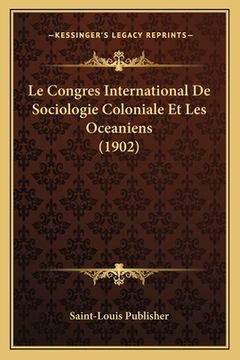 portada Le Congres International De Sociologie Coloniale Et Les Oceaniens (1902) (en Francés)