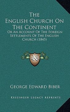 portada the english church on the continent: or an account of the foreign settlements of the english church (1845) (en Inglés)