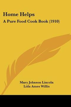 portada home helps: a pure food cook book (1910) (en Inglés)