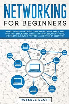 portada Networking for Beginners: An Easy Guide to Learning Computer Network Basics. Take Your First Step, Master Wireless Technology, the osi Model, ip Subnetting, Routing Protocols and Internet Essentials. (in English)