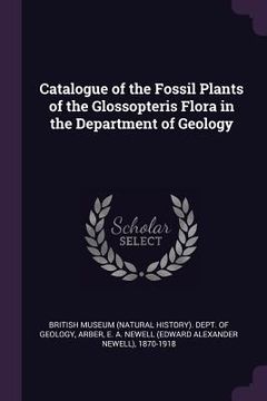 portada Catalogue of the Fossil Plants of the Glossopteris Flora in the Department of Geology (en Inglés)