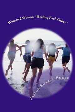 portada Woman 2 Woman: "Healing Each Other" (en Inglés)