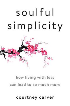 portada Soulful Simplicity: How Living With Less can Lead to so Much More (en Inglés)