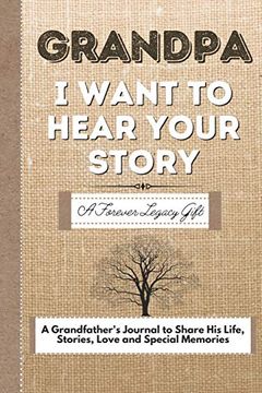 portada Grandpa, i Want to Hear Your Story: A Grandfathers Journal to Share his Life, Stories, Love and Special Memories (en Inglés)