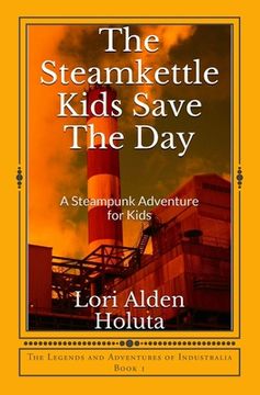 portada The Steamkettle Kids Save The Day: A Steampunk Adventure for Kids (en Inglés)