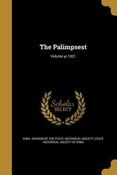 portada The Palimpsest; Volume yr.1921 (in English)