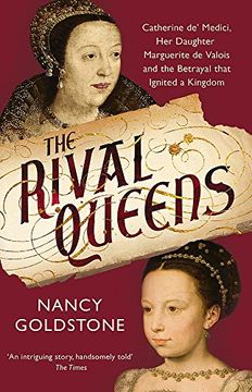 portada The Rival Queens: Catherine de’ Medici, her Daughter Marguerite de Valois, and the Betrayal That Ignited a Kingdom (en Inglés)