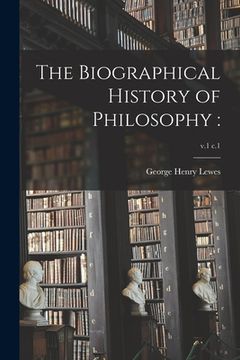 portada The Biographical History of Philosophy: ; v.1 c.1 (en Inglés)